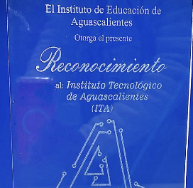 Reconocimiento al Instituto Tecnologico de Aguascalientes como institución de excelencia académica